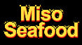 MISO SEAFOOD